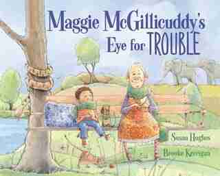 Maggie Mcgillicuddy's Eye For Trouble by Susan Hughes