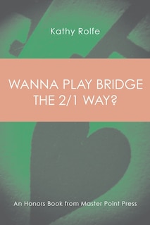 Front cover_Wanna Play Bridge the 2/1 Way?