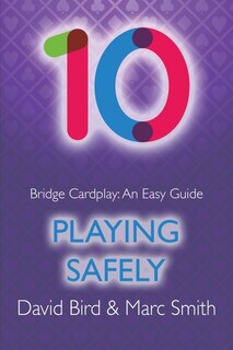 Bridge Cardplay: An Easy Guide - 10. Playing Safely