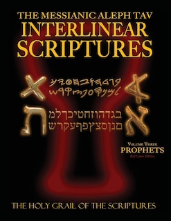 Couverture_Messianic Aleph Tav Interlinear Scriptures Volume Three the Prophets, Paleo and Modern Hebrew-Phonetic Translation-English, Red Letter Edition Study Bible