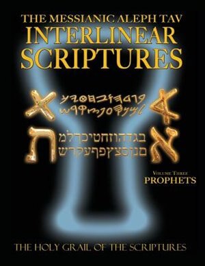 Couverture_Messianic Aleph Tav Interlinear Scriptures Volume Three the Prophets, Paleo and Modern Hebrew-Phonetic Translation-English, Bold Black Edition Study Bible