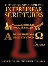 Front cover_Messianic Aleph Tav Interlinear Scriptures (MATIS) Volume Four the Gospels, Aramaic Peshitta-Greek-Hebrew-Phonetic Translation-English, Red Letter Edition Study Bible