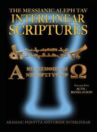 Front cover_Messianic Aleph Tav Interlinear Scriptures (MATIS) Volume Five Acts-Revelation, Aramaic Peshitta-Greek-Hebrew-Phonetic Translation-English, Bold Black Edition Study Bible