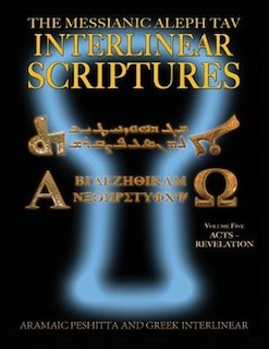 Front cover_Messianic Aleph Tav Interlinear Scriptures (matis) Volume Five Acts-revelation, Aramaic Peshitta-greek-hebrew-phonetic Translation-english, Bold Black Edition Study Bible