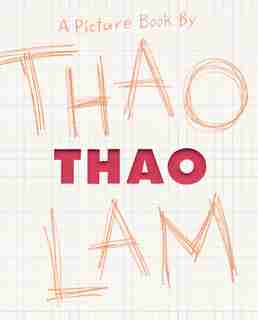 Thao: A Picture Book by Thao Lam