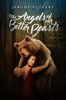 Front cover_The Angels Of Our Better Beasts
