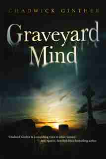 Graveyard Mind by Chadwick Ginther