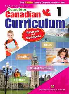 Complete Canadian Curriculum 1 (Revised &amp; Updated): A Grade 1 integrated workbook covering Math, English, Social Studies, and Science by Popular Book Company