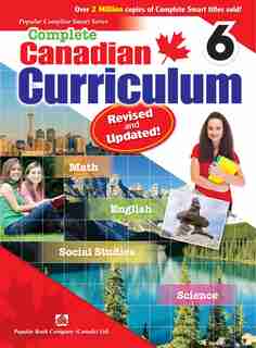 Complete Canadian Curriculum 6 (revised & Updated): A Grade 6 Integrated Workbook Covering Math, English, Social Studies, And Science de Popular Book Company