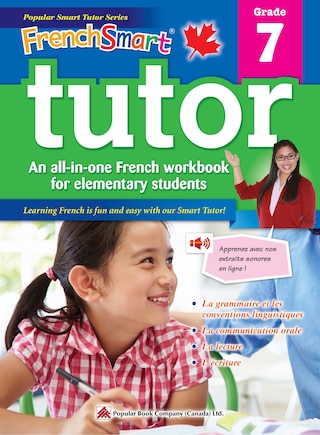 FrenchSmart Tutor Grade 7: A Grade 7 French Workbook with corresponding audio clips to develop and improve oral and listening skills