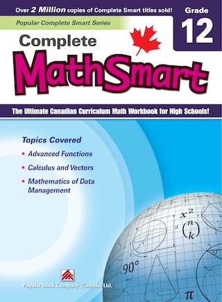 Complete Mathsmart 12: The Ultimate Canadian Curriculum Math Workbook For High Schools!