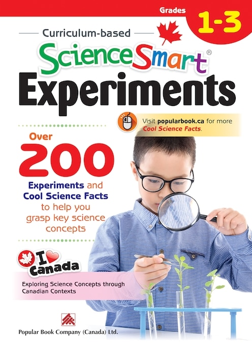 Curriculum-based ScienceSmart Experiments Grades 1 - 3: Canadian curriculum science book to expand children's scientific knowledge on chemistry, physics, and biology