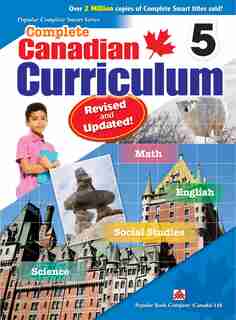 Complete Canadian Curriculum 5 (Revised &amp; Updated): A Grade 5 integrated workbook covering Math, English, Social Studies, and Science de Popular Book Company