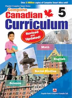Complete Canadian Curriculum 5 (Revised & Updated): A Grade 5 integrated workbook covering Math, English, Social Studies, and Science de Popular Book Company
