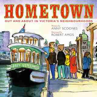 Hometown: Out and About in Victoria's Neighbourhoods by ANNY SCOONES