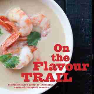 On the Flavour Trail by Island Chefs' Collaborative