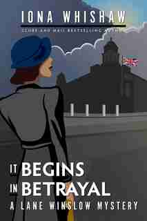 It Begins in Betrayal: A Lane Winslow Mystery by Iona Whishaw