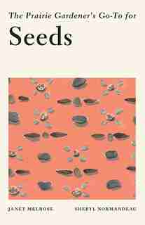 The Prairie Gardener's Go-to For Seeds by Janet Melrose