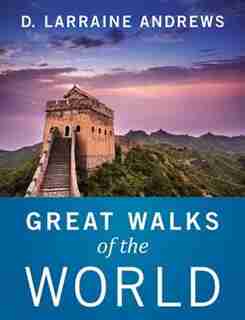 Great Walks of the World by D. Larraine Andrews