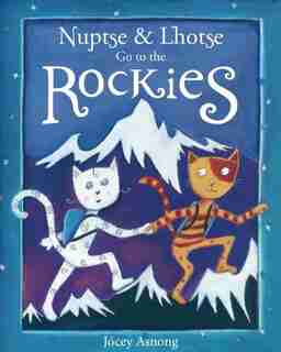 Nuptse and Lhotse Go To the Rockies by Jocey Asnong
