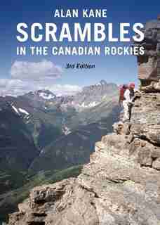 Scrambles in the Canadian Rockies - 3rd Edition by Alan Kane