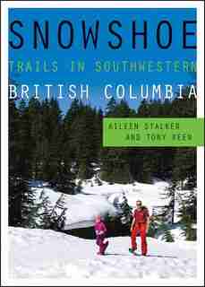 Snowshoe Trails in Southwestern British Columbia by Aileen Stalker