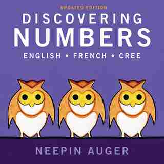 Discovering Numbers: English * French * Cree by Neepin Auger