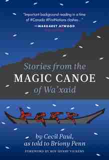 Stories from the Magic Canoe of Wa’xaid by Cecil Paul