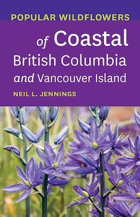 Popular Wildflowers Of Coastal British Columbia And Vancouver Island