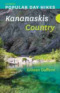Popular Day Hikes: Kananaskis Country – 2nd Edition by Gillean Daffern