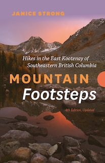 Front cover_Mountain Footsteps Hikes in the East Kootenay of Southeastern British Columbia – 4th Edition, Updated