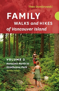 Front cover_Family Walks and Hikes of Vancouver Island — Revised Edition: Volume 2 — Nanaimo North to Strathcona Park