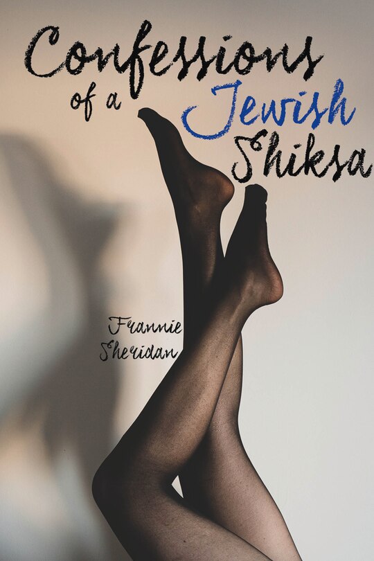 Front cover_Confessions Of A Jewish Shiksa