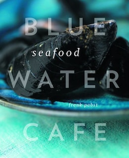 Front cover_Blue Water Cafe Seafood Cookbook