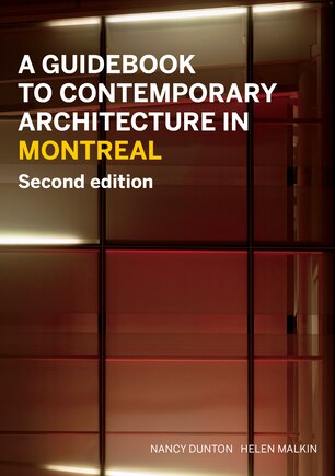 A Guidebook to Contemporary Architecture in Montreal: Second Edition