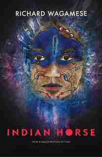 Indian Horse: (film Edition Cover) by Richard Wagamese