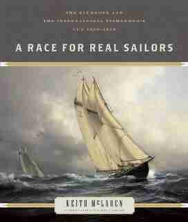 A Race For Real Sailors: The Bluenose And The International Fishermen's Cup, 1920-1938 by Keith McLaren