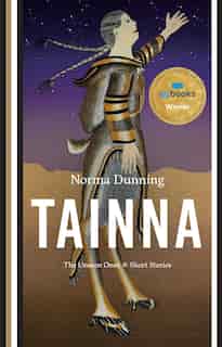 Tainna: The Unseen Ones, Short Stories by Norma Dunning