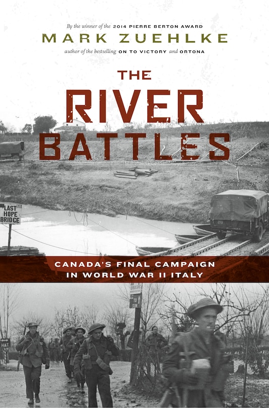 The River Battles: Canada's Final Campaign in World War II Italy