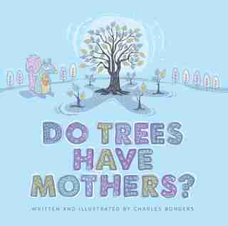 Do Trees Have Mothers? by Charles Bongers