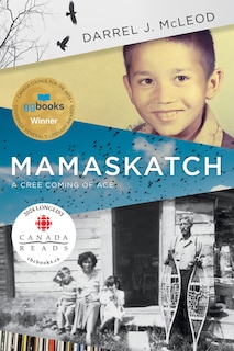 Mamaskatch: A Cree Coming of Age