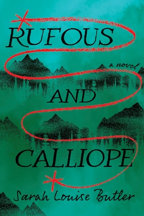 Rufous and Calliope: A Novel