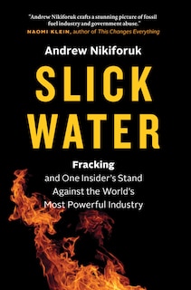 Slick Water: Fracking and One Insider's Stand Against the World's Most Powerful Industry