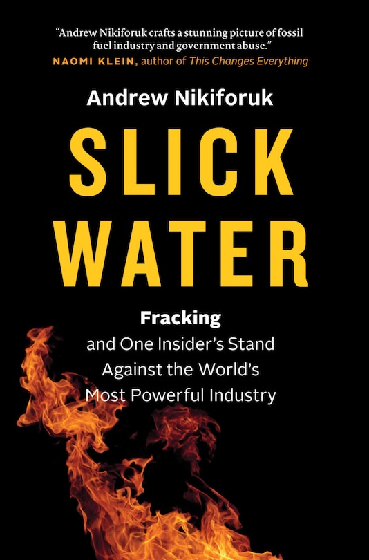 Slick Water: Fracking and One Insider's Stand Against the World's Most Powerful Industry