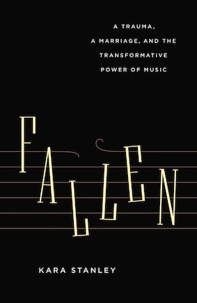 Fallen: A Trauma, a Marriage, and the Transformative Power of Music