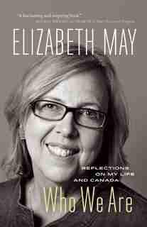 Who We Are: Reflections on My Life and Canada by Elizabeth May