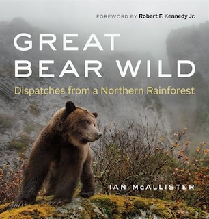 Great Bear Wild: Dispatches from a Northern Rainforest