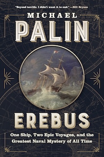 Erebus: One Ship, Two Epic Voyages, and the Greatest Naval Mystery of All Time