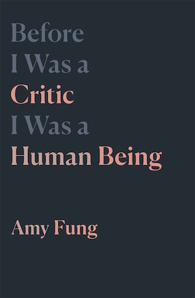 Before I was a Critic I was a Human Being