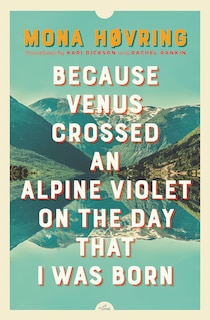 Couverture_Because Venus Crossed An Alpine Violet On The Day That I Was Born